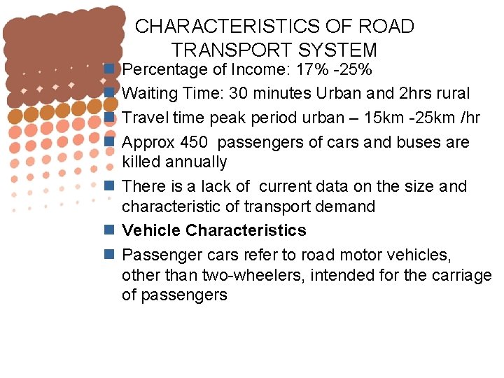 n n CHARACTERISTICS OF ROAD TRANSPORT SYSTEM Percentage of Income: 17% -25% Waiting Time: