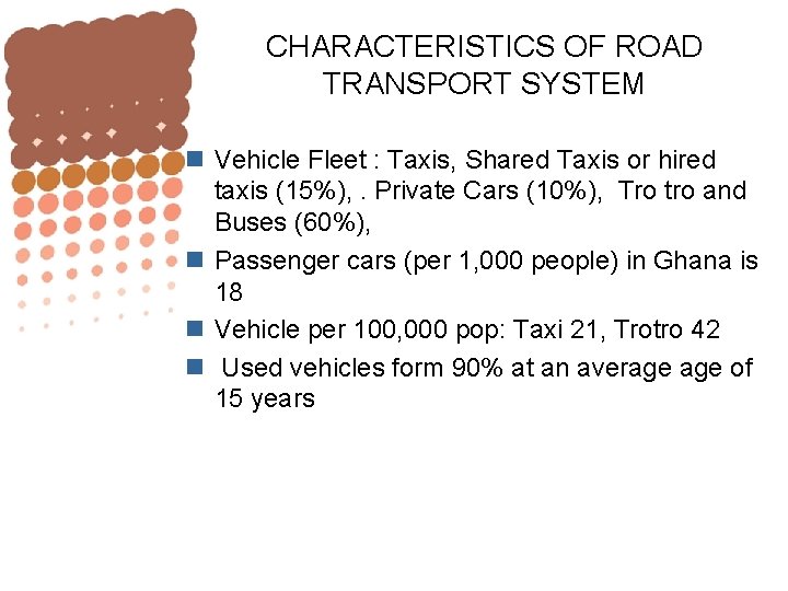 CHARACTERISTICS OF ROAD TRANSPORT SYSTEM n Vehicle Fleet : Taxis, Shared Taxis or hired