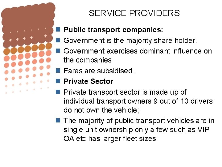 SERVICE PROVIDERS n Public transport companies: n Government is the majority share holder. n