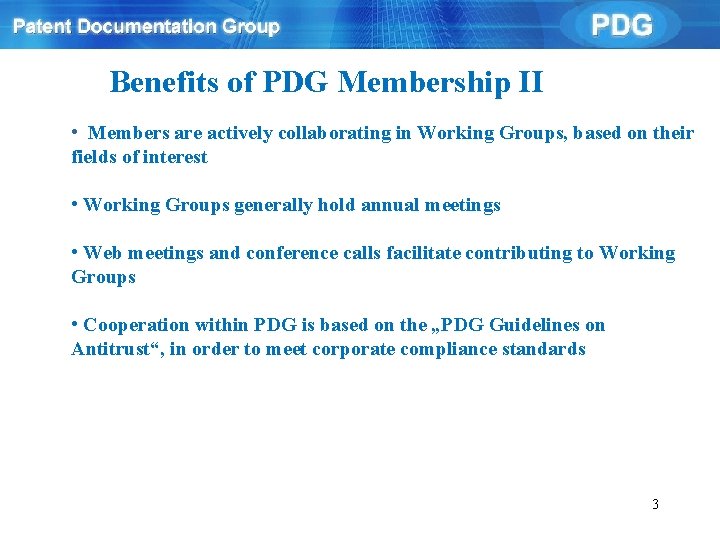 Benefits of PDG Membership II • Members are actively collaborating in Working Groups, based