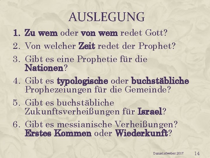 AUSLEGUNG 1. Zu wem oder von wem redet Gott? 2. Von welcher Zeit redet