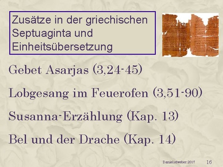 Zusätze in der griechischen Septuaginta und Einheitsübersetzung Gebet Asarjas (3, 24 -45) Lobgesang im