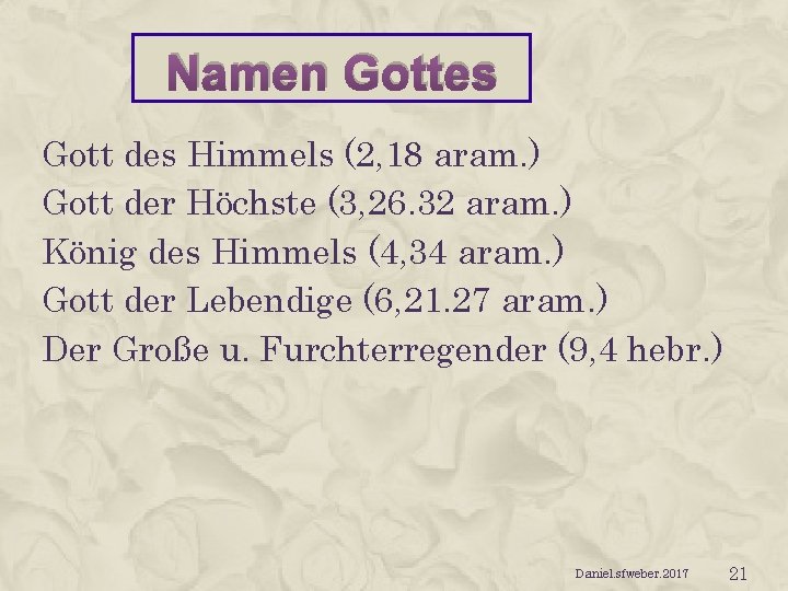 Namen Gottes Gott des Himmels (2, 18 aram. ) Gott der Höchste (3, 26.