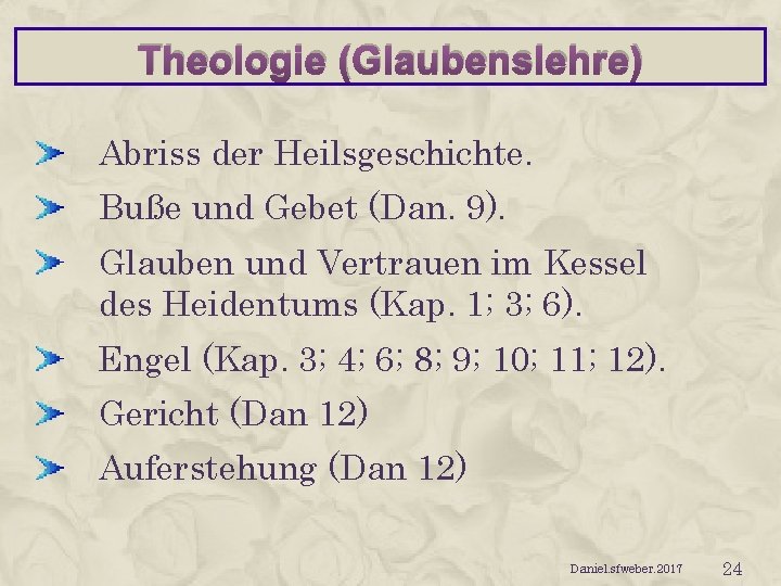 Theologie (Glaubenslehre) Abriss der Heilsgeschichte. Buße und Gebet (Dan. 9). Glauben und Vertrauen im