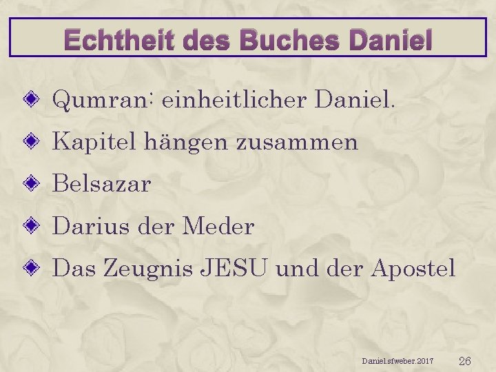 Echtheit des Buches Daniel Qumran: einheitlicher Daniel. Kapitel hängen zusammen Belsazar Darius der Meder