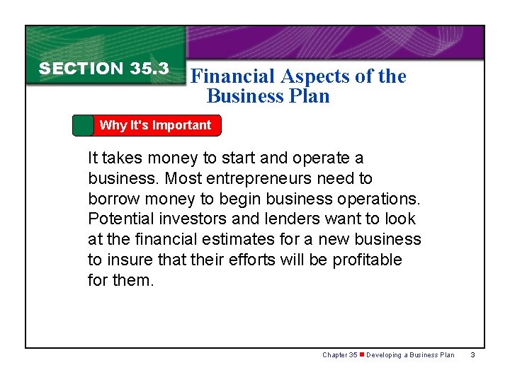 SECTION 35. 3 Financial Aspects of the Business Plan Why It's Important It takes