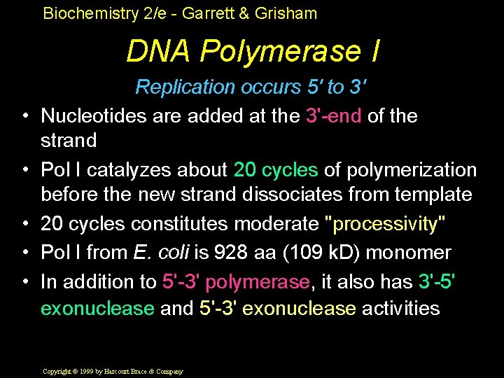 Biochemistry 2/e - Garrett & Grisham DNA Polymerase I • • • Replication occurs