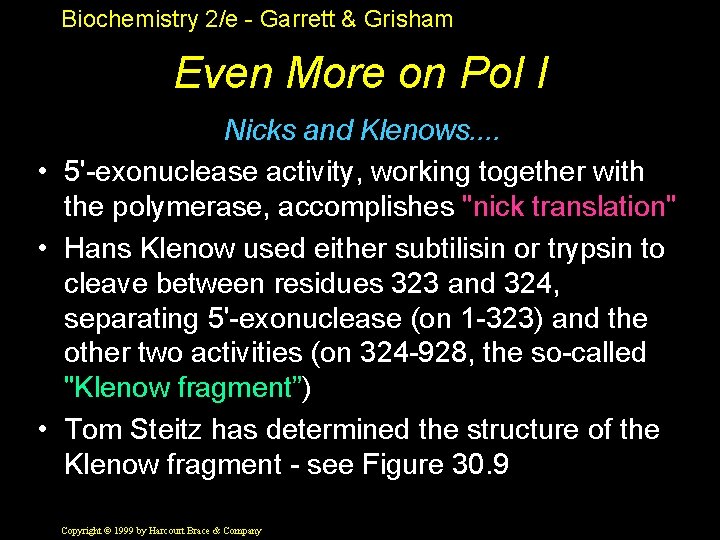 Biochemistry 2/e - Garrett & Grisham Even More on Pol I Nicks and Klenows.