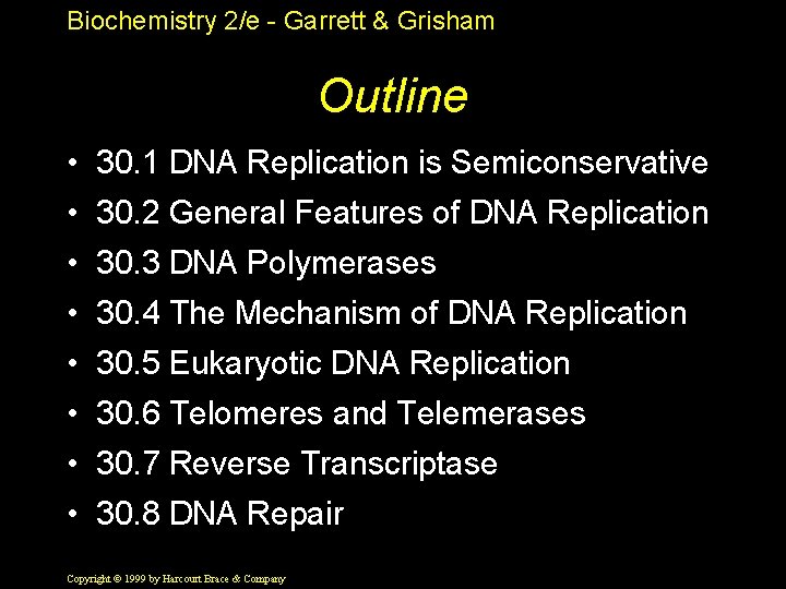 Biochemistry 2/e - Garrett & Grisham Outline • 30. 1 DNA Replication is Semiconservative