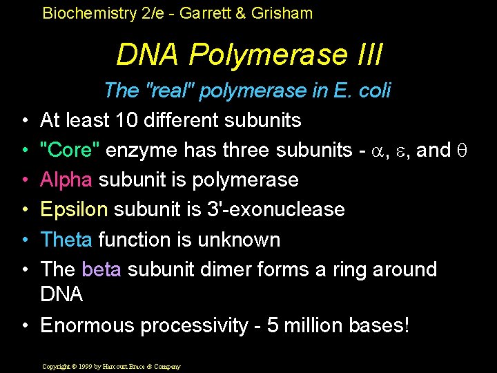 Biochemistry 2/e - Garrett & Grisham DNA Polymerase III • • • The "real"