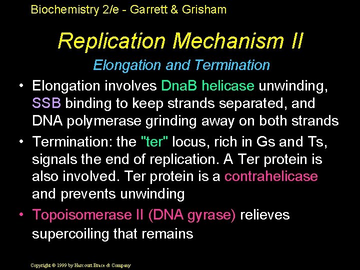 Biochemistry 2/e - Garrett & Grisham Replication Mechanism II Elongation and Termination • Elongation