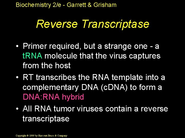 Biochemistry 2/e - Garrett & Grisham Reverse Transcriptase • Primer required, but a strange