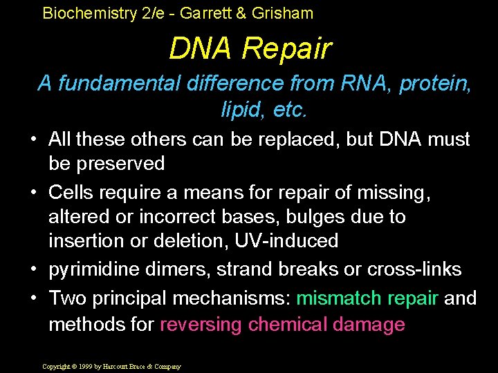 Biochemistry 2/e - Garrett & Grisham DNA Repair A fundamental difference from RNA, protein,