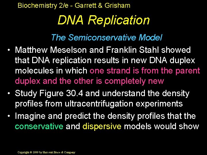 Biochemistry 2/e - Garrett & Grisham DNA Replication The Semiconservative Model • Matthew Meselson