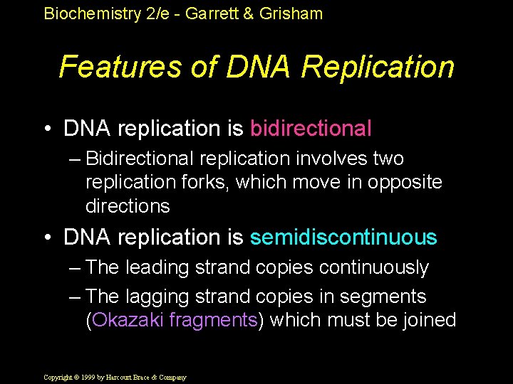 Biochemistry 2/e - Garrett & Grisham Features of DNA Replication • DNA replication is
