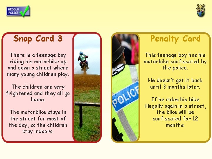 Snap Card 3 Penalty Card There is a teenage boy riding his motorbike up