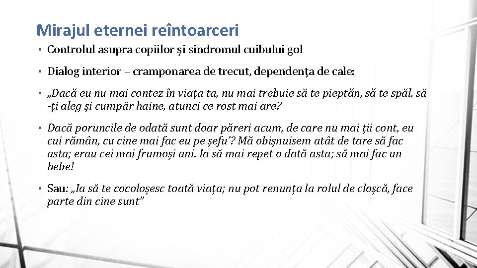 Mirajul eternei reîntoarceri • Controlul asupra copiilor și sindromul cuibului gol • Dialog interior