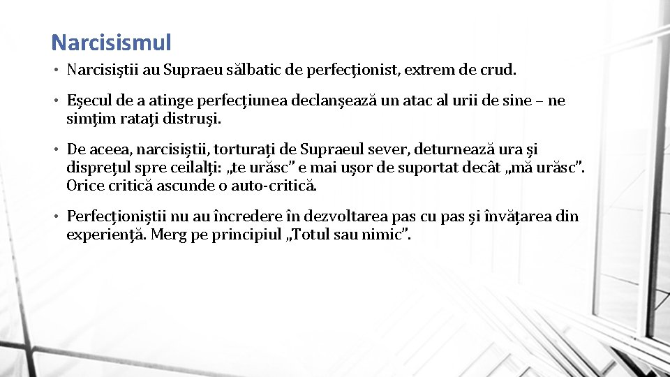 Narcisismul • Narcisiștii au Supraeu sălbatic de perfecționist, extrem de crud. • Eșecul de