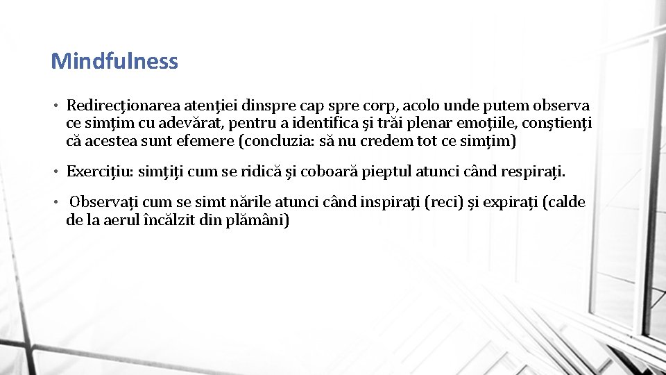 Mindfulness • Redirecționarea atenției dinspre cap spre corp, acolo unde putem observa ce simțim