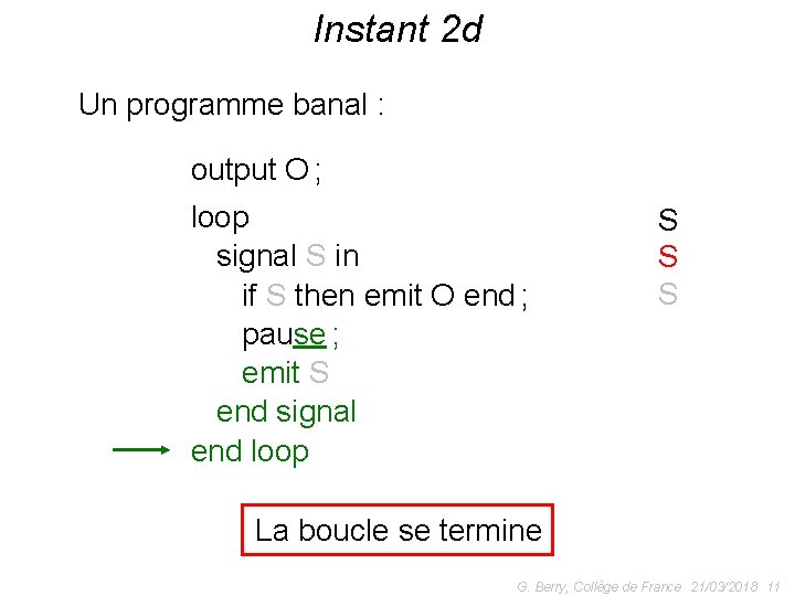 Instant 2 d Un programme banal : output O ; loop signal S in