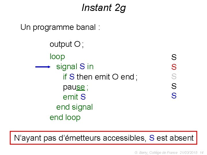 Instant 2 g Un programme banal : output O ; loop signal S in