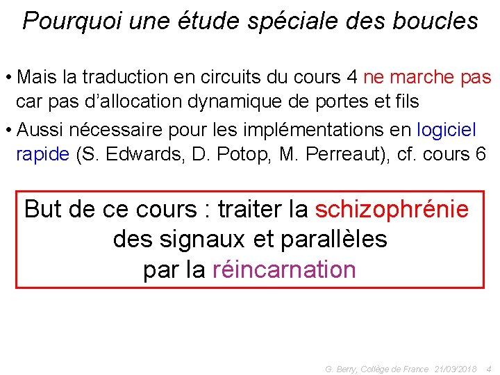 Pourquoi une étude spéciale des boucles • Mais la traduction en circuits du cours