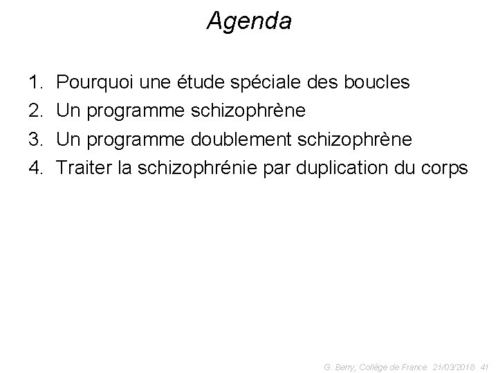 Agenda 1. 2. 3. 4. Pourquoi une étude spéciale des boucles Un programme schizophrène