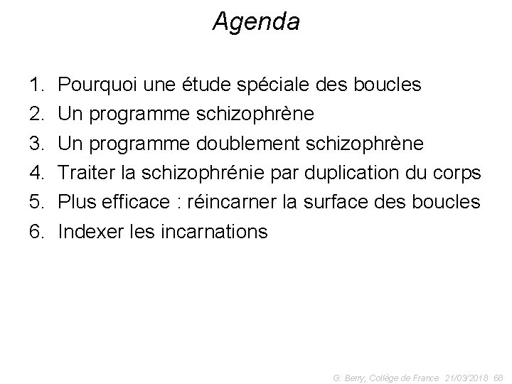 Agenda 1. 2. 3. 4. 5. 6. Pourquoi une étude spéciale des boucles Un