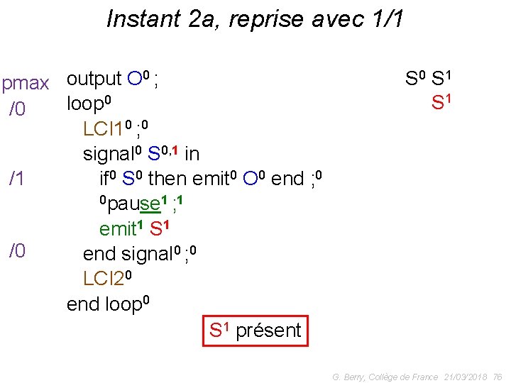 Instant 2 a, reprise avec 1/1 0; output O pmax 0 loop /0 LCI