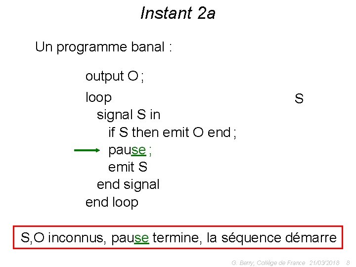 Instant 2 a Un programme banal : output O ; loop signal S in