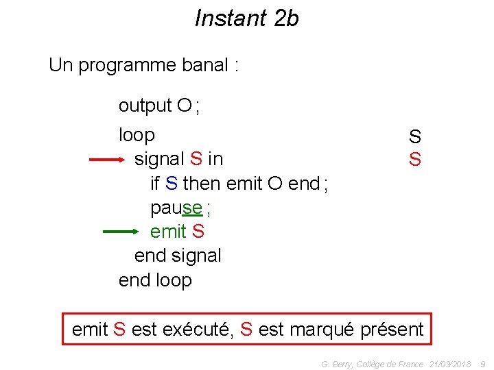 Instant 2 b Un programme banal : output O ; loop signal S in