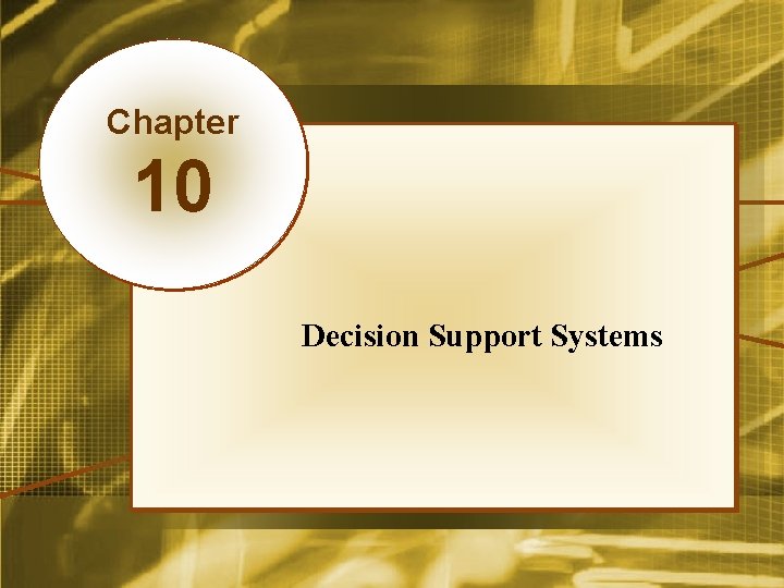 Chapter 10 Decision Support Systems Mc. Graw-Hill/Irwin Copyright © 2008, The Mc. Graw-Hill Companies,