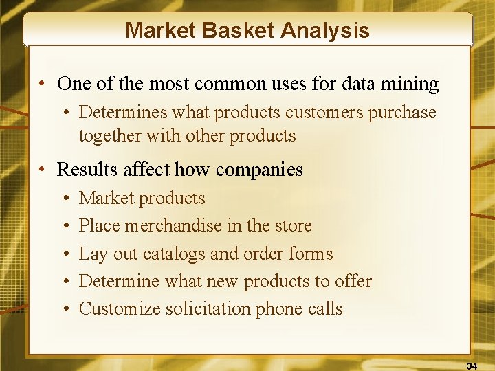 Market Basket Analysis • One of the most common uses for data mining •