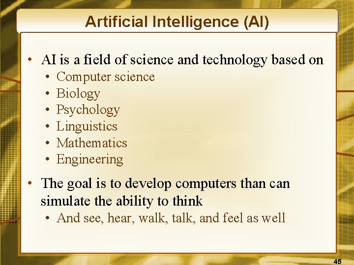 Artificial Intelligence (AI) • AI is a field of science and technology based on