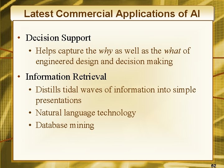 Latest Commercial Applications of AI • Decision Support • Helps capture the why as