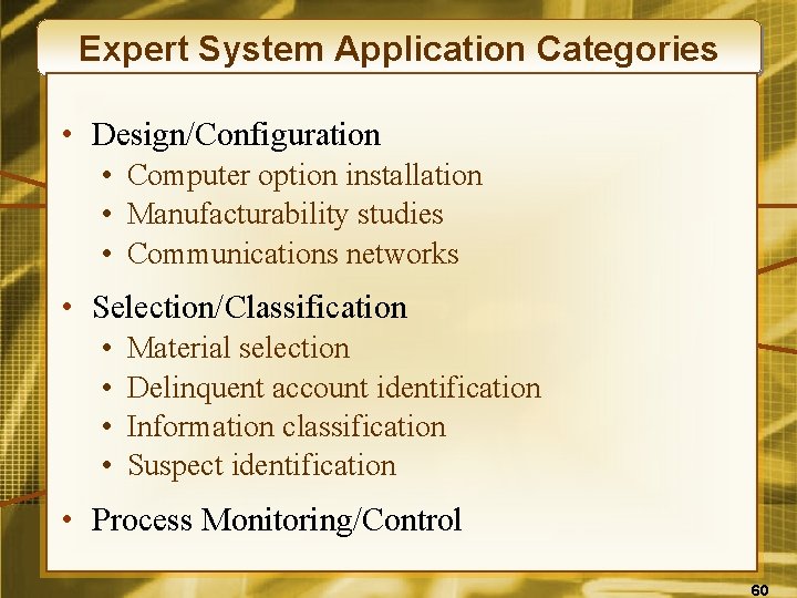 Expert System Application Categories • Design/Configuration • Computer option installation • Manufacturability studies •