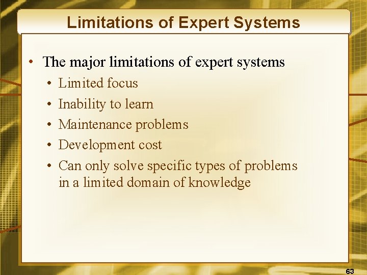 Limitations of Expert Systems • The major limitations of expert systems • • •