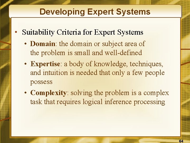 Developing Expert Systems • Suitability Criteria for Expert Systems • Domain: the domain or