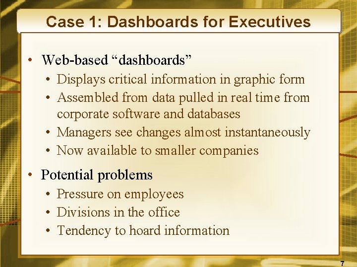 Case 1: Dashboards for Executives • Web-based “dashboards” • Displays critical information in graphic