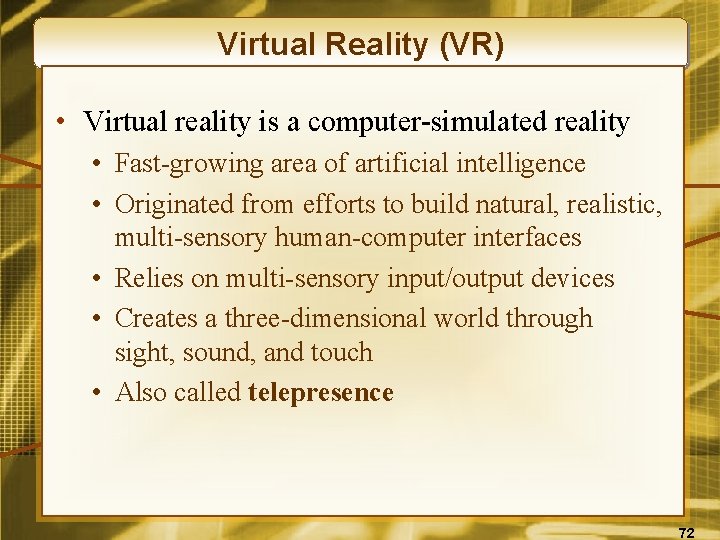 Virtual Reality (VR) • Virtual reality is a computer-simulated reality • Fast-growing area of