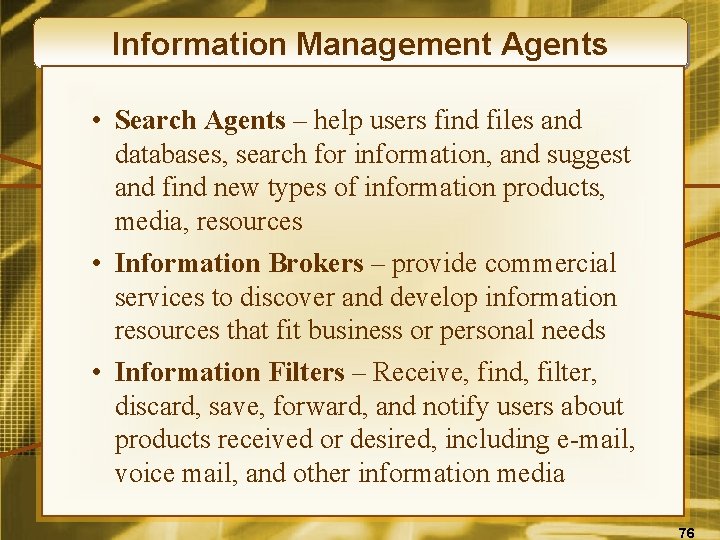 Information Management Agents • Search Agents – help users find files and databases, search