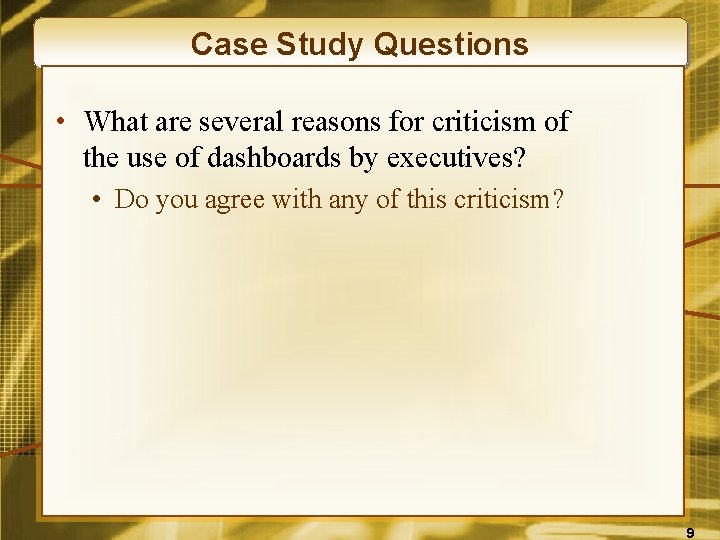 Case Study Questions • What are several reasons for criticism of the use of