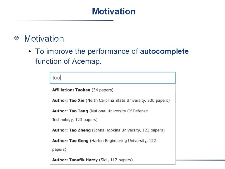 Motivation • To improve the performance of autocomplete function of Acemap. 