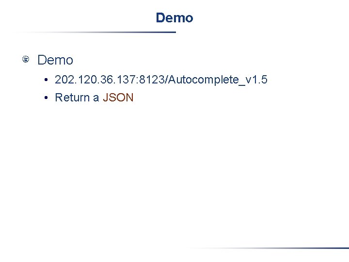 Demo • 202. 120. 36. 137: 8123/Autocomplete_v 1. 5 • Return a JSON 