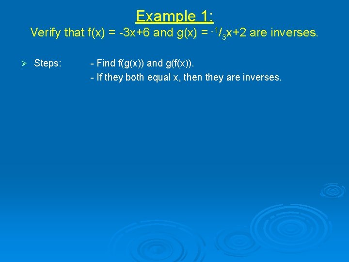 Example 1: Verify that f(x) = -3 x+6 and g(x) = -1/3 x+2 are