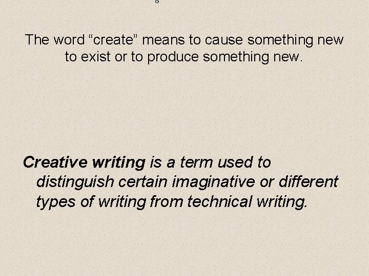 The word “create” means to cause something new to exist or to produce something