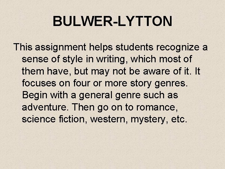 BULWER-LYTTON This assignment helps students recognize a sense of style in writing, which most