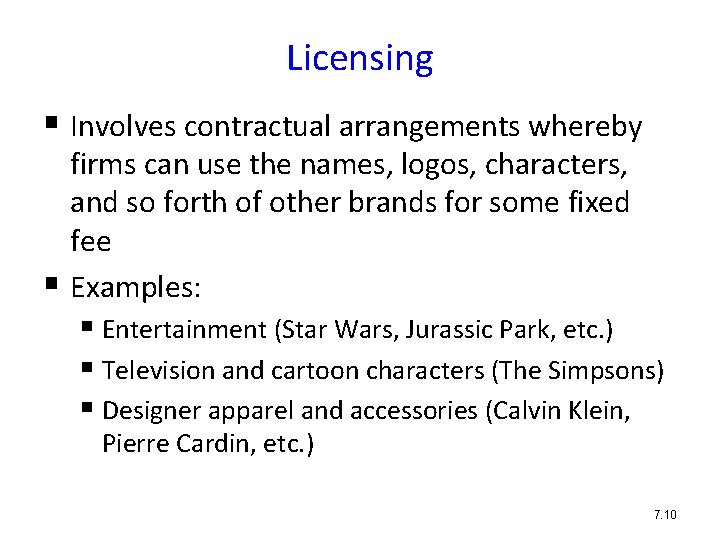 Licensing § Involves contractual arrangements whereby firms can use the names, logos, characters, and