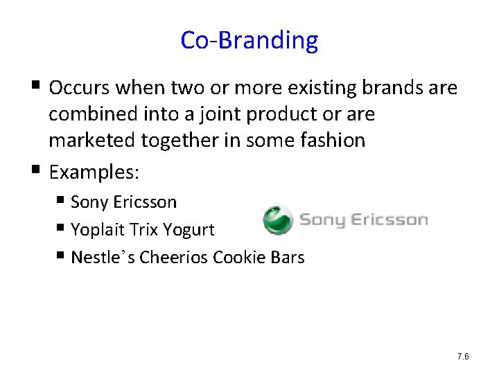 Co-Branding § Occurs when two or more existing brands are combined into a joint