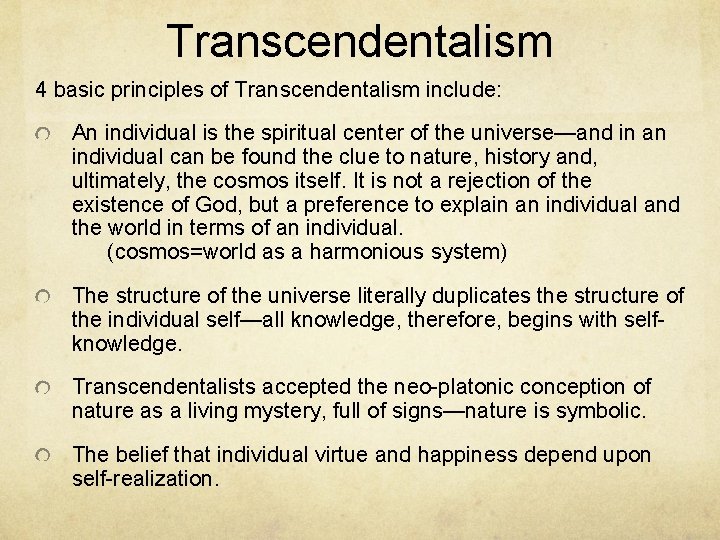 Transcendentalism 4 basic principles of Transcendentalism include: An individual is the spiritual center of